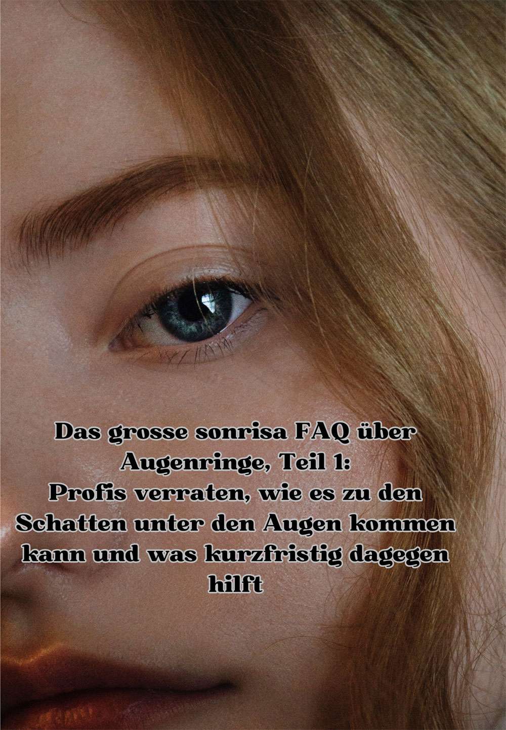 Um Augenringe vorzubeugen oder zu mindern gibt es einige Möglichkeiten, wie das FAQ auf sonrisa mit Profis aus den Bereichen Dermatalogie, Hautpflege und Makeup zeigt.
