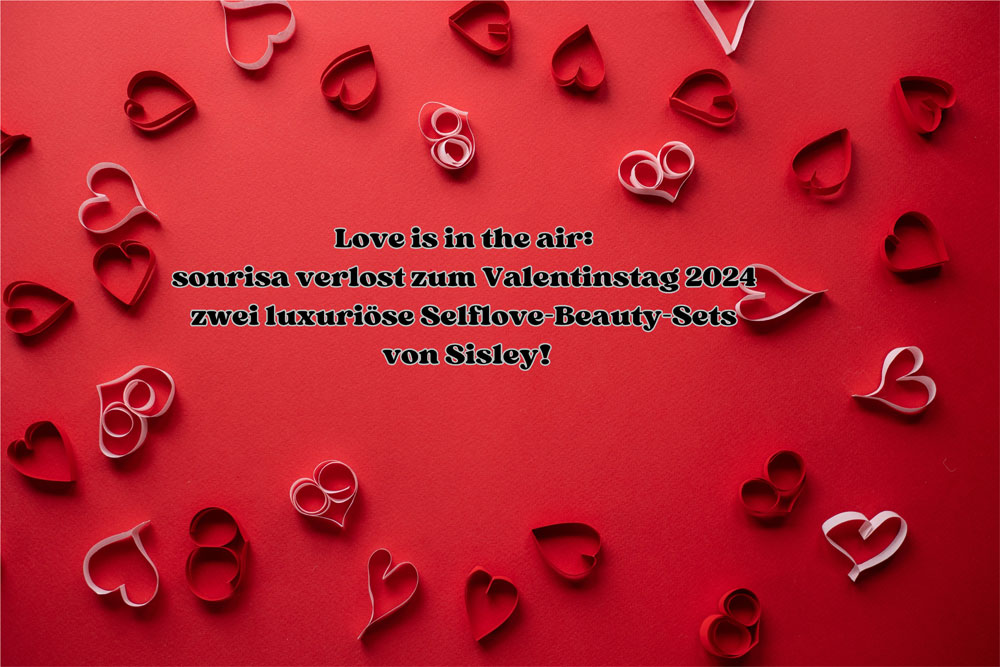Love is in the air: Zum Valentinstag 2024 verlost sonrisa zwei luxuriöse Selfcare Beauty-Sets von Sisley, denn Du hast ganz viel Liebe verdient!